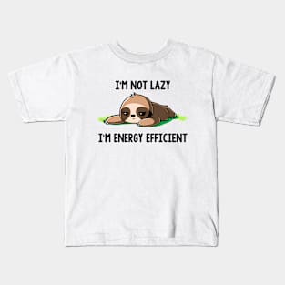 Funny Sloth I Not Lazy I'm Energy Efficient Kids T-Shirt